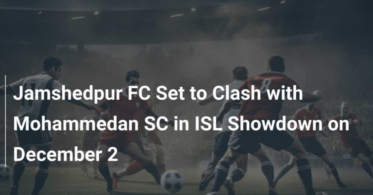 Mohammedan SC vs Jamshedpur FC LIVE Streaming: How To Watch LIVE ISL Match in India, US, UK, and Australia?